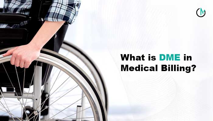 What is DME in Medical Billing? - Important Things To Know